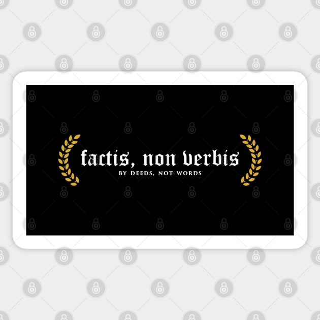 Factis, Non Verbis - By Deeds, Not Words Sticker by overweared